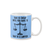 Load image into Gallery viewer, Talk Is Cheap Until You Have To Talk To A Lawyer Trending Mug