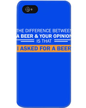 Load image into Gallery viewer, The Difference Between A Beer And Your Opinion Custom Design Phone case