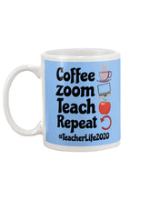 Load image into Gallery viewer, Coffee Zoom Teach Repeat Teacher Life 2020 Unique Custom Design Mug