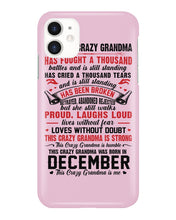 Load image into Gallery viewer, I’m The Crazy Grandma Who Was Born In December Has Fought A Thousand Custom Phone case