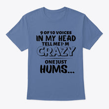 Load image into Gallery viewer, 9 Of 10 Voices In My Head Tell Me I'm Crazy One Just Hums Guys Tee