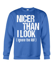 Load image into Gallery viewer, Nicer Than I Look Ignore The RBF Special Custom Design Sweatshirt