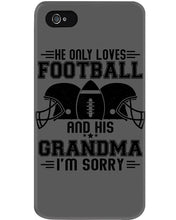 Load image into Gallery viewer, He Only Loves Football And His Grandma Phone case