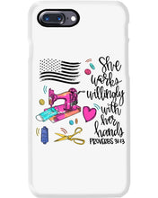Load image into Gallery viewer, She Works Willingly With Her Hands Gift For Sew Lovers Phone case