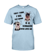 Load image into Gallery viewer, I See Every Morning Is A Schnauzer Who Loves Me Guys Tee