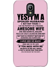 Load image into Gallery viewer, I'm A Spoiled Husband But Not Yours - Awesome Wife Who Was Born In January Phone case