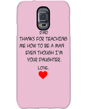 Load image into Gallery viewer, Thanks For Teaching Me How To Be A Man Phone case