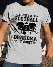 Load image into Gallery viewer, He Only Loves Football And His Grandma Guys Tee