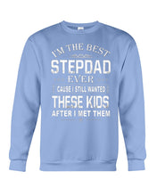 Load image into Gallery viewer, I'm The Best Stepdad Gift For Family Sweatshirt