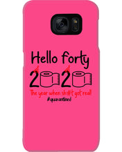 Load image into Gallery viewer, Black Phone Case Hello Forty 2020 The Year When Shit Got Real Trending Phone case