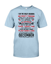 Load image into Gallery viewer, I’m The Crazy Grandma Who Was Born In December Has Fought A Thousand Custom Guys Tee