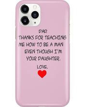 Load image into Gallery viewer, Thanks For Teaching Me How To Be A Man Phone case