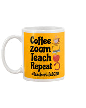 Load image into Gallery viewer, Coffee Zoom Teach Repeat Teacher Life 2020 Unique Custom Design Mug