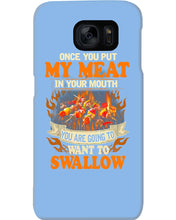 Load image into Gallery viewer, Once You Put My Meat In Your Mouth Unique Custom Design Phone case