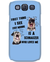 Load image into Gallery viewer, I See Every Morning Is A Schnauzer Who Loves Me Phone case