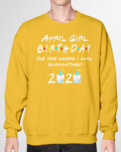 Load image into Gallery viewer, April Birthday Girl The One Where I Was Quarantined 2020 Sweatshirt