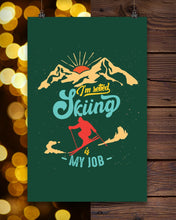 Load image into Gallery viewer, I'm Retired Skiing Is My Job Mountainous Terrain Vertical Poster