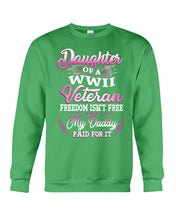Load image into Gallery viewer, Daughter Of A Veteran Freedom Isn't Free Gift For Daughter Sweatshirt