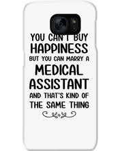 Load image into Gallery viewer, You Can't Buy Happiness But You Can Marry A Medical Assistant Gift For Girls Phone case