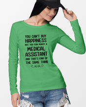 Load image into Gallery viewer, You Can't Buy Happiness But You Can Marry A Medical Assistant Gift For Girls Unisex Long Sleeve