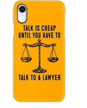 Load image into Gallery viewer, Talk Is Cheap Until You Have To Talk To A Lawyer Trending Phone case