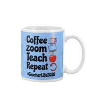 Load image into Gallery viewer, Coffee Zoom Teach Repeat Teacher Life 2020 Unique Custom Design Mug