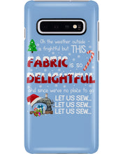 Load image into Gallery viewer, Weather Outside Frightful Sewing Let Us Sew Phone case