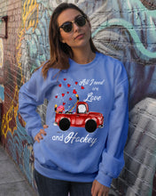 Load image into Gallery viewer, All I Need Are Love And Hockey Gift For Hockey Players Sweatshirt