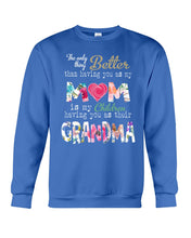 Load image into Gallery viewer, The Only Thing Better Than Having You As Mom Special Custom Design Sweatshirt