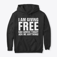 Load image into Gallery viewer, I'm Giving Free Bad Advice Today Ask Me Anything Trending Hoodie