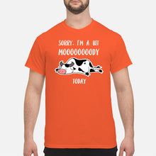 Load image into Gallery viewer, Sorry I'm A Bit Mooooody Today Gift For Cow Lovers Guys Tee