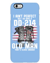 Load image into Gallery viewer, I Ain't Perfect But I Do Have A DD-214 For An Old Man Trending Phone case