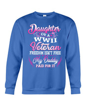 Load image into Gallery viewer, Daughter Of A Veteran Freedom Isn't Free Gift For Daughter Sweatshirt