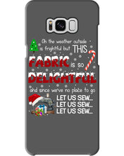 Load image into Gallery viewer, Weather Outside Frightful Sewing Let Us Sew Phone case