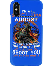 Load image into Gallery viewer, August Grumpy Old Man Will Just Shoot You For Birthday Gift Phone case