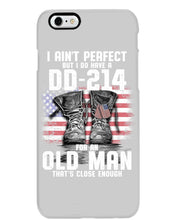 Load image into Gallery viewer, I Ain't Perfect But I Do Have A DD-214 For An Old Man Trending Phone case