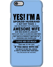 Load image into Gallery viewer, I'm A Spoiled Husband But Not Yours - Awesome Wife Who Was Born In January Phone case