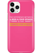 Load image into Gallery viewer, The Difference Between A Beer And Your Opinion Custom Design Phone case