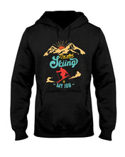 Load image into Gallery viewer, I'm Retired Skiing Is My Job Mountainous Terrain Hoodie