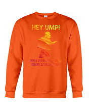 Load image into Gallery viewer, Hey Ump Does Your Wife Know You're Screwing Us Sweatshirt