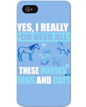 Load image into Gallery viewer, I Do Need All These Horses Dogs And Cats Phone case