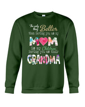 Load image into Gallery viewer, The Only Thing Better Than Having You As Mom Special Custom Design Sweatshirt