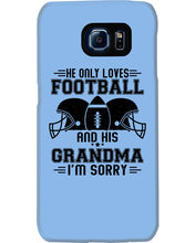 Load image into Gallery viewer, He Only Loves Football And His Grandma Phone case