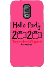 Load image into Gallery viewer, Black Phone Case Hello Forty 2020 The Year When Shit Got Real Trending Phone case