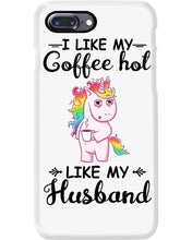 Load image into Gallery viewer, I Like My Coffee Hot Like My Husband Unicorn Gift For Men Phone case