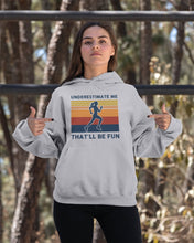 Load image into Gallery viewer, Underestimate Me That'll Be Fun Retro Vintage Hoodie