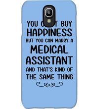 Load image into Gallery viewer, You Can't Buy Happiness But You Can Marry A Medical Assistant Gift For Girls Phone case