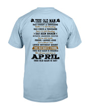Load image into Gallery viewer, April Old Man Has Fought A Thousand Battles Trending For Birthday Gift Guys Tee