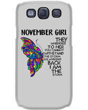 Load image into Gallery viewer, Birthday Gift For November Girl They Whispered To Her You Cannot Withstand The Storm Phone case