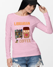 Load image into Gallery viewer, Librarian Powered By Coffee Custom Design For Book Lovers Unisex Long Sleeve